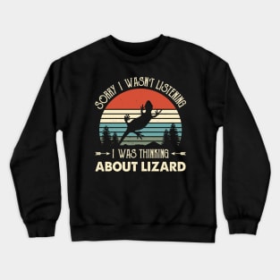 Sorry I Wasn't Listening I Was Thinking About Lizard Crewneck Sweatshirt